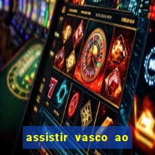 assistir vasco ao vivo futemax